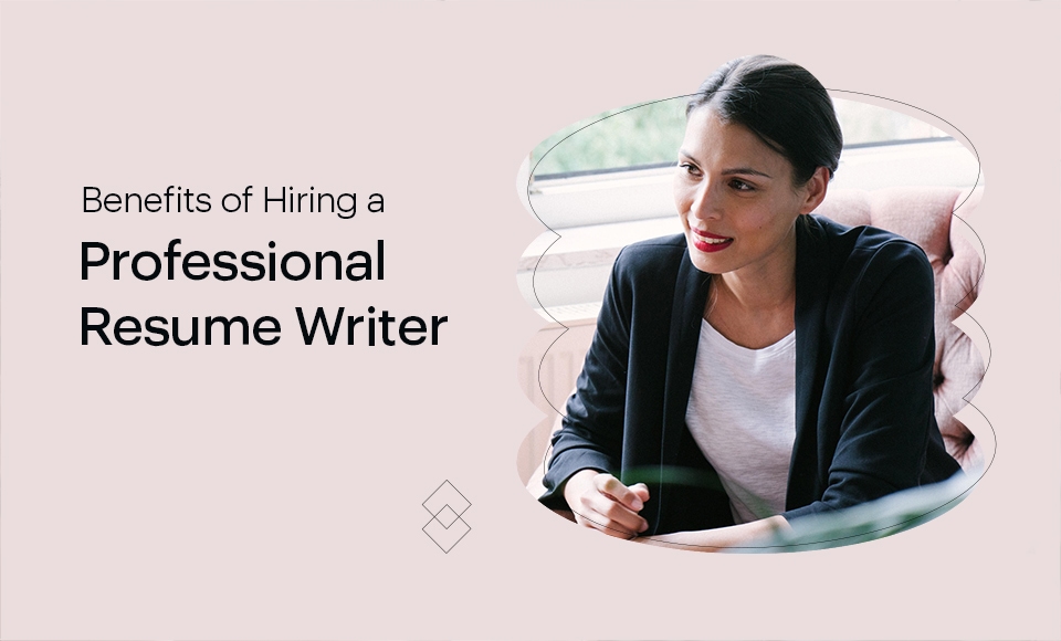 Benefits Of Hiring Professional Resume Writer