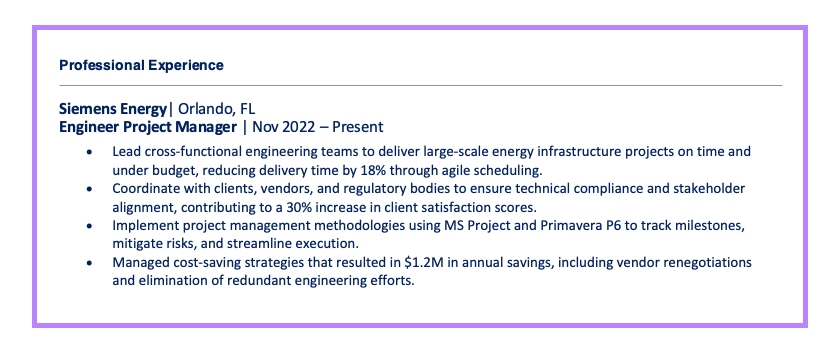 Resume example of a professional experience section for an Engineer Project Manager at Siemens Energy, highlighting quantifiable achievements like reducing delivery time by 18%, increasing client satisfaction by 30%, and saving $1.2M annually. A visual guide on how to write resume experience with measurable impact."