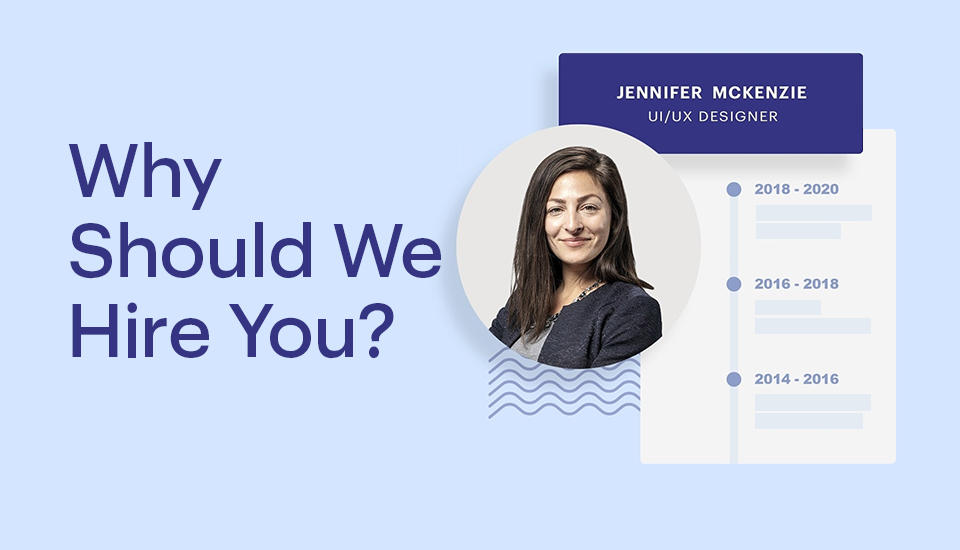 How To Answer "Why Should We Hire You?"